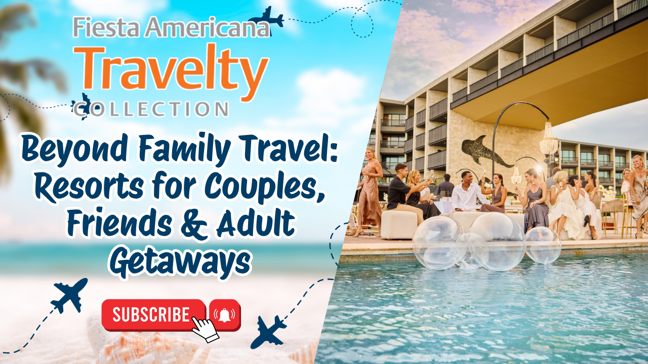 Beyond Family Travel: Resorts for Couples, Friends & Adult Getaways
